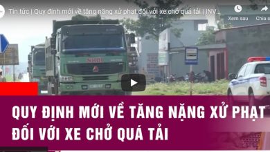 Quy định mới về tăng nặng xử phạt đối với xe chở quá tải