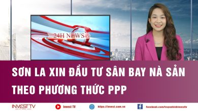 Điểm tin 24h: Sơn La xin đầu tư sân bay Nà Sản theo phương thức PPP Điểm tin 24h: Sơn La xin đầu tư sân bay Nà Sản theo phương thức PPP