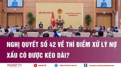 Nghị quyết số 42 về thí điểm xử lý nợ xấu có được kéo dài Nghị quyết số 42 về thí điểm xử lý nợ xấu có được kéo dài