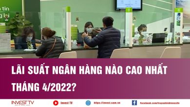 Lãi suất ngân hàng nào cao nhất tháng 4/2022? Lãi suất ngân hàng nào cao nhất tháng 4/2022?