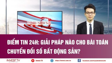 Điểm tin 24h: Giải pháp nào cho bài toán chuyển đổi số Bất động sản?