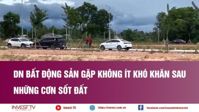 Doanh nghiệp bất động sản gặp không ít khó khăn sau những cơn sốt đất
