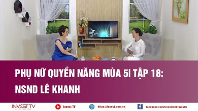 Phụ nữ quyền năng mùa 5| Tập 18: NSND Lê Khanh Phụ nữ quyền năng mùa 5| Tập 18: NSND Lê Khanh