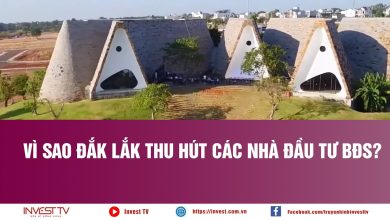 Vì sao Đắk Lắk thu hút các Nhà đầu tư Bất động sản? Vì sao Đắk Lắk thu hút các Nhà đầu tư Bất động sản?