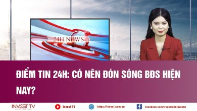 Điểm tin 24h: Có nên đón sóng BĐS hiện nay?