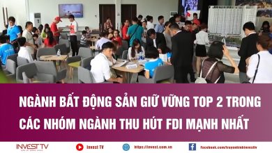 Ngành Bất động sản giữ vững top 2 trong các nhóm ngành thu hút FDI mạnh nhất