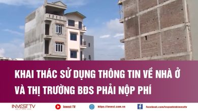 Khai thác sử dụng thông tin về nhà ở và thị trường BĐS phải nộp phí Khai thác sử dụng thông tin về nhà ở và thị trường BĐS phải nộp phí