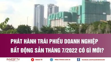Phát hành trái phiếu doanh nghiệp Bất động sản tháng 7/2022 có gì mới? Phát hành trái phiếu doanh nghiệp Bất động sản tháng 7/2022 có gì mới?