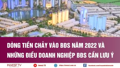 Dòng tiền chảy vào BĐS năm 2022 và những điều Doanh nghiệp BĐS cần lưu ý Dòng tiền chảy vào BĐS năm 2022 và những điều Doanh nghiệp BĐS cần lưu ý