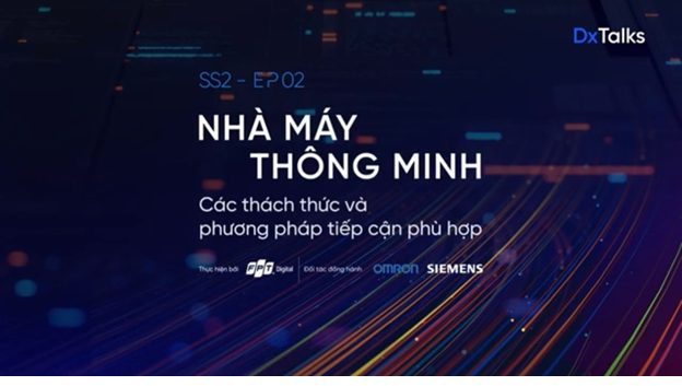 Chuyển đổi số giúp các nhà máy thông minh hơn Chuyển đổi số giúp các nhà máy thông minh hơn