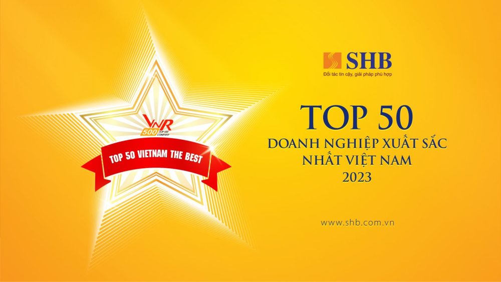 SHB 5 năm liên tiếp được vinh danh “Top 50 doanh nghiệp xuất sắc nhất Việt Nam” SHB 5 năm liên tiếp được vinh danh “Top 50 doanh nghiệp xuất sắc nhất Việt Nam”