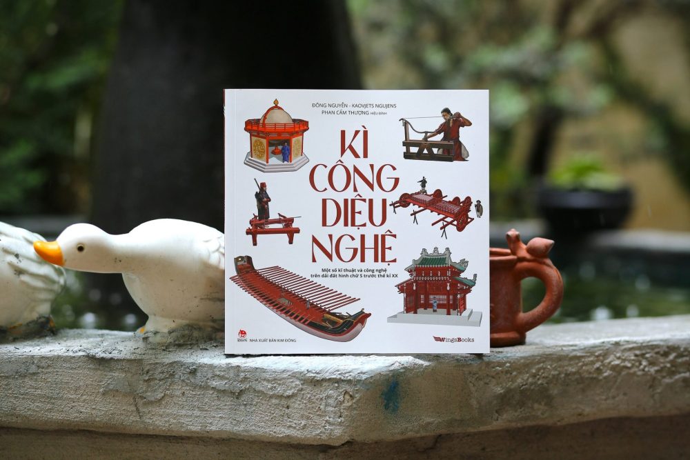 Cuốn sách Kì công diệu nghệ - giới thiệu 30 kĩ thuật và công nghệ nổi trội của người Việt xưa Cuốn sách Kì công diệu nghệ - giới thiệu 30 kĩ thuật và công nghệ nổi trội của người Việt xưa