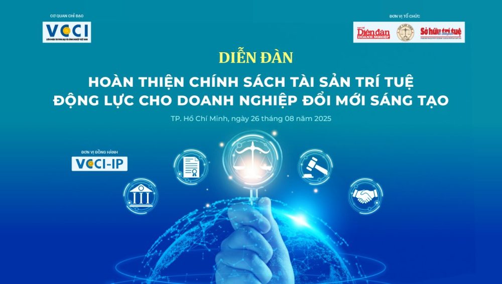 26/8: Diễn đàn Hoàn thiện chính sách tài sản trí tuệ - Động lực cho doanh nghiệp đổi mới sáng tạo 26/8: Diễn đàn Hoàn thiện chính sách tài sản trí tuệ - Động lực cho doanh nghiệp đổi mới sáng tạo