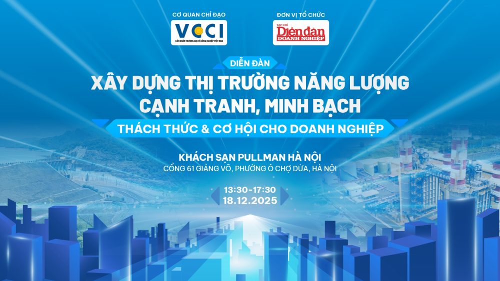 18/12: Diễn đàn “Xây dựng thị trường năng lượng cạnh tranh, minh bạch: Thách thức và cơ hội cho doanh nghiệp” 18/12: Diễn đàn “Xây dựng thị trường năng lượng cạnh tranh, minh bạch: Thách thức và cơ hội cho doanh nghiệp”