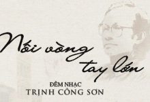 Đêm nhạc “Nối Vòng Tay Lớn”: Không gian kết nối những người yêu nhạc Trịnh Công Sơn
